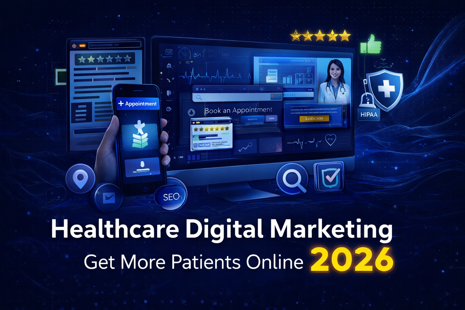 Dark navy featured image showing a healthcare clinic’s digital marketing setup in 2026, with a phone and desktop booking interface, reviews, analytics, SEO icon, and a HIPAA-style security shield.