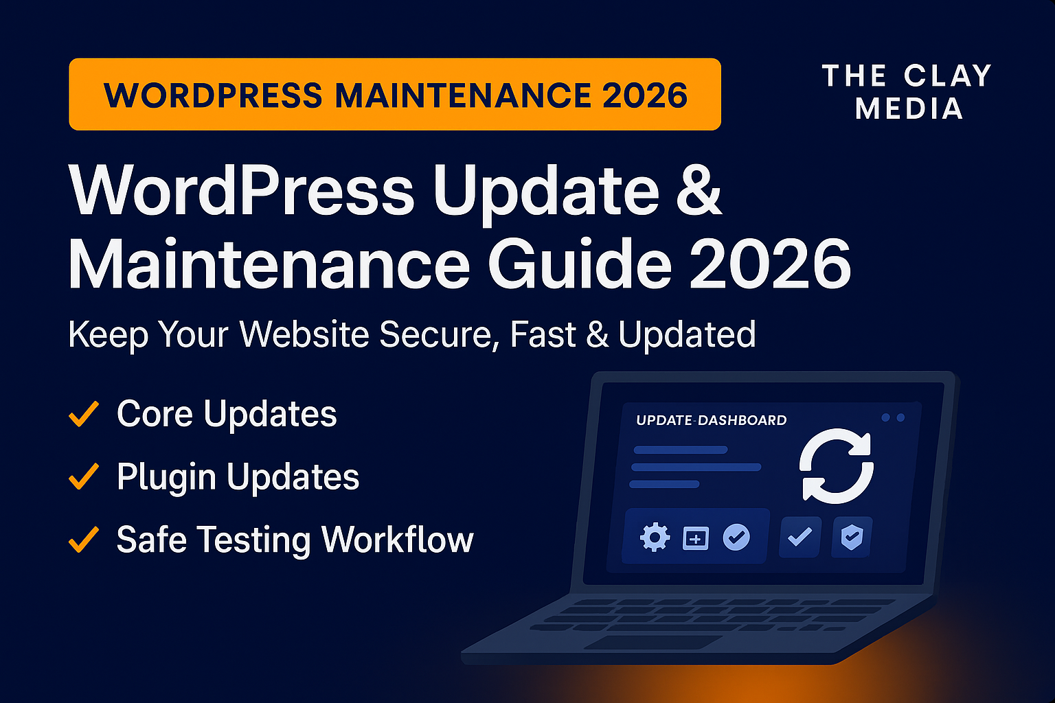 WordPress Update & Maintenance 2026 featured image with deep navy background, orange label, bold white headline, and update dashboard illustration — The Clay Media