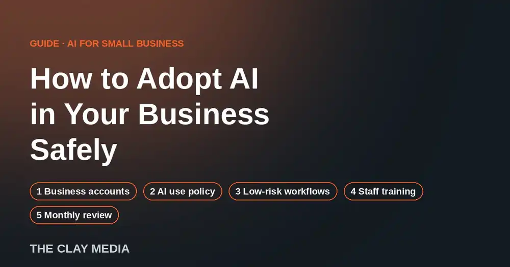 How to adopt AI in your small business safely: business accounts, AI use policy, low-risk workflows, staff training, monthly review